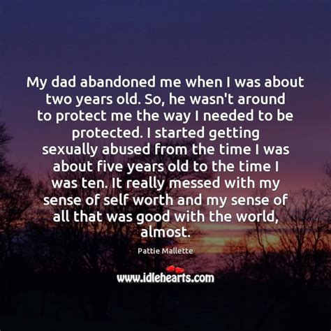 At this moment, all the world's sin and guilt is laid on Jesus. . My dad abandoned me quotes